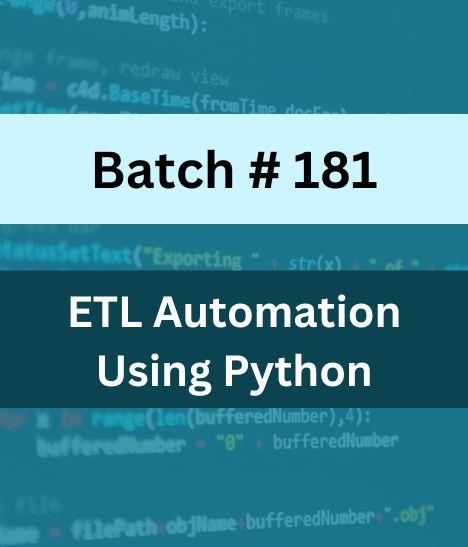 Batch NO. 181 ETL Automation Testing with Python
